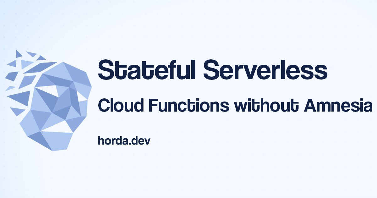 Stateful Serverless - Cloud Functions without Amnesia